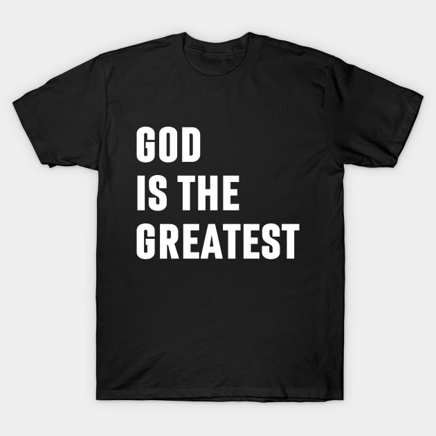 God Is The Greatest T-Shirt by Arts-lf